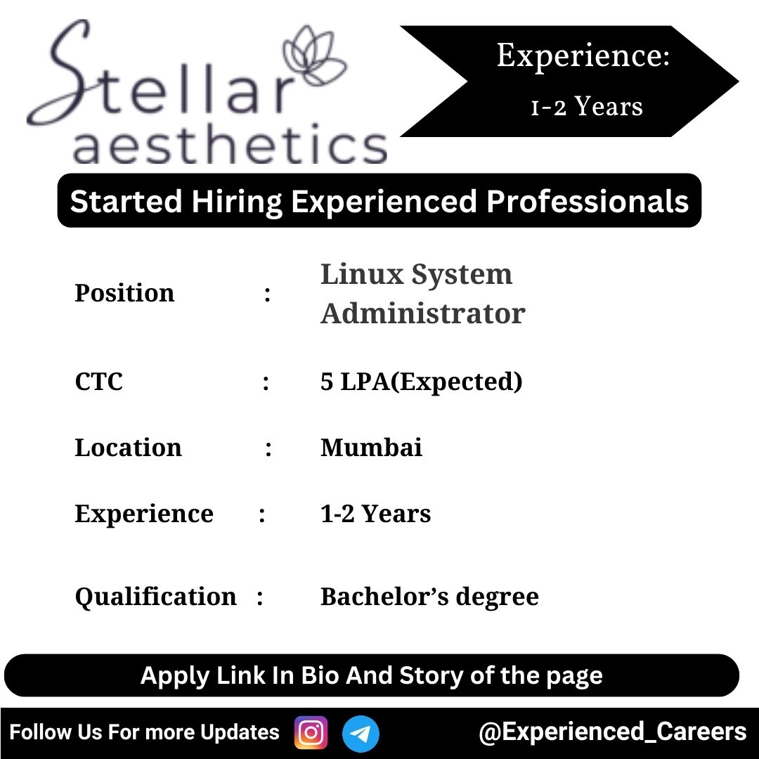 Stellar Aesthetics Off-Campus Drive 2024 Hiring Experienced Candidates for Linux System Administrator